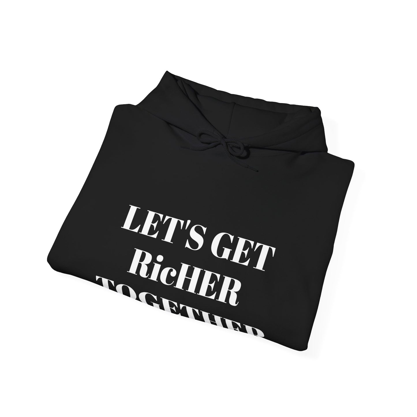 Unisex LETS GET RICHER TOGETHER™ Hooded Sweatshirt