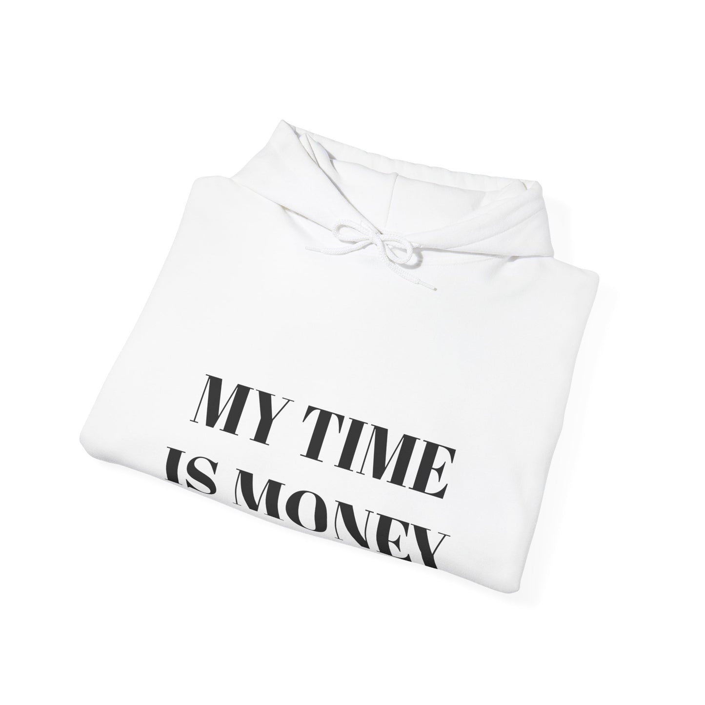 MY TIME IS MONEY™ Hooded Sweatshirt