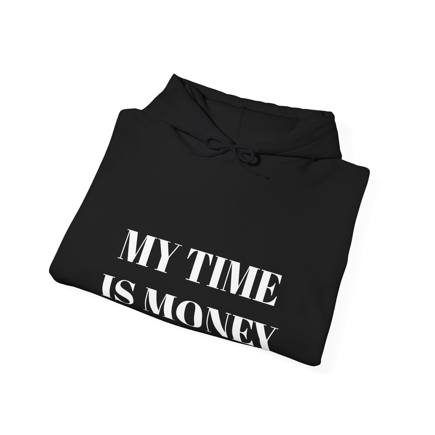 MY TIME IS MONEY™ Hooded Sweatshirt