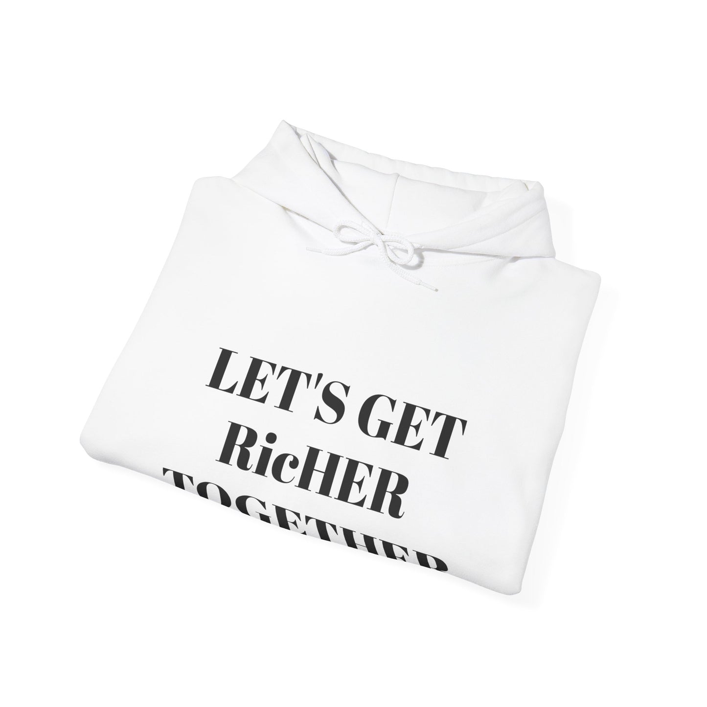 Unisex LETS GET RICHER TOGETHER™ Hooded Sweatshirt